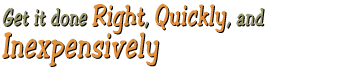 Get it done right, quickly and inexpensively